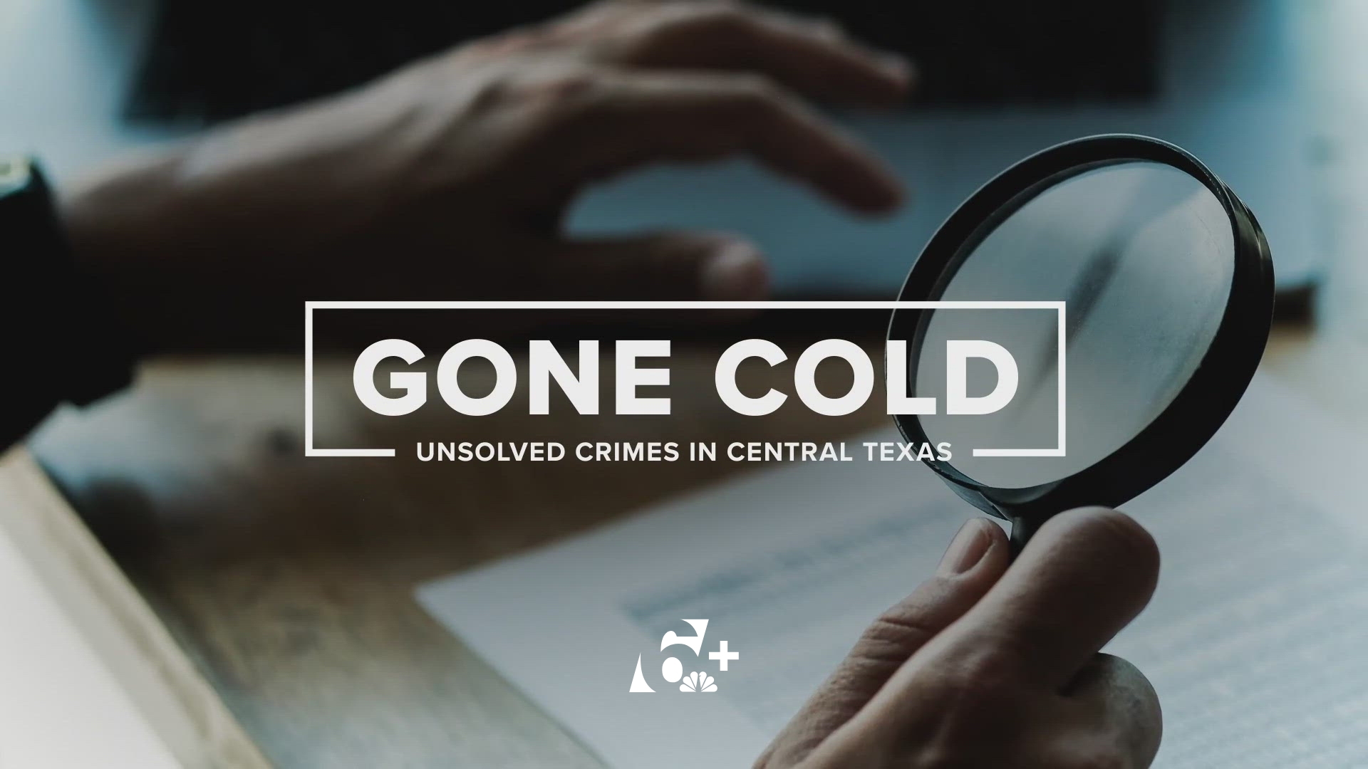 "Gone Cold" is a series of stories where KCEN 6 News reporter Baylee Bates deep dives into cold cases across Central Texas.