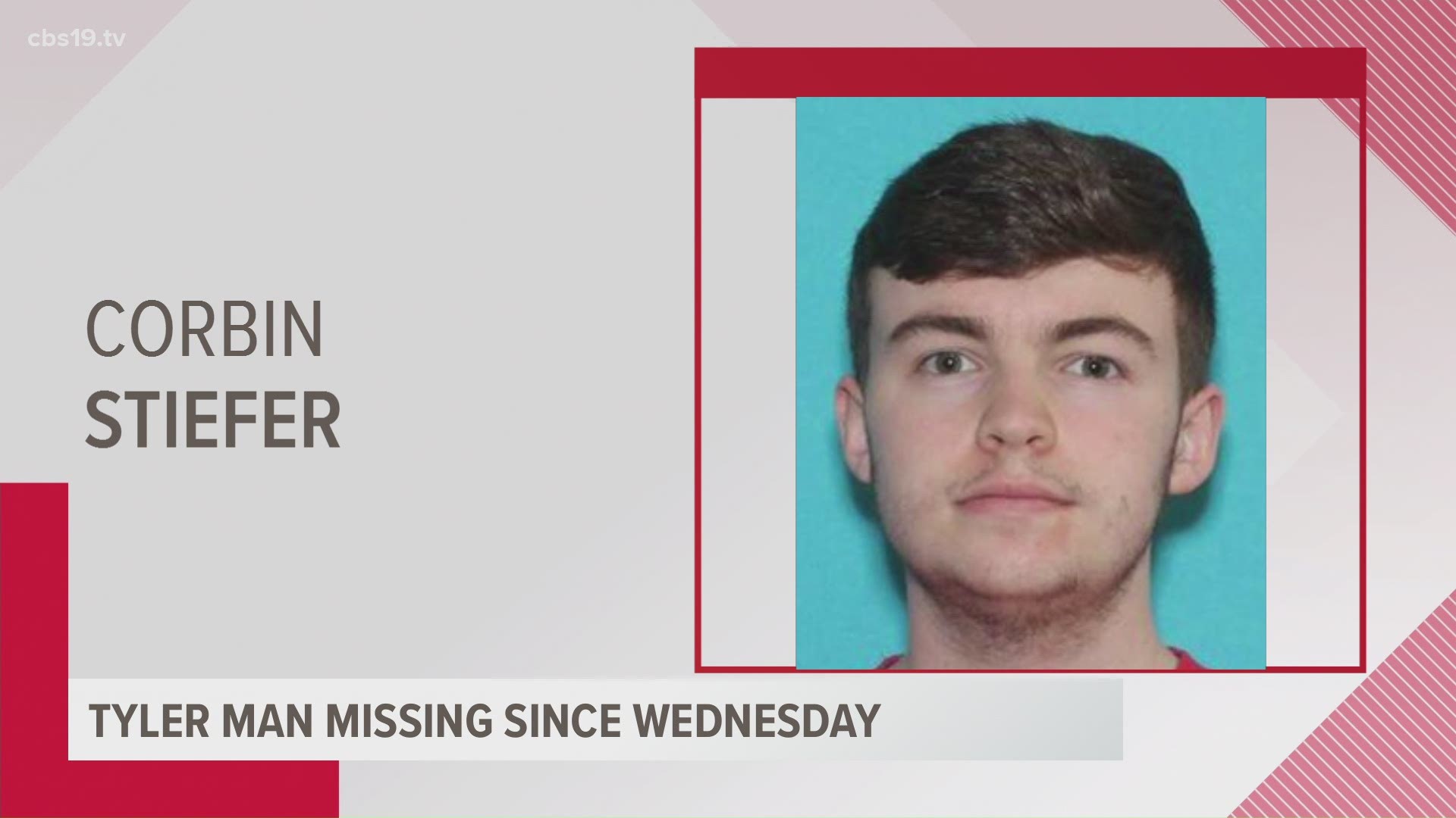 Corbin Stiefer, 21, was last seen on January 6 on Briar Creek Drive in Tyler. According to the family, he is very ill.