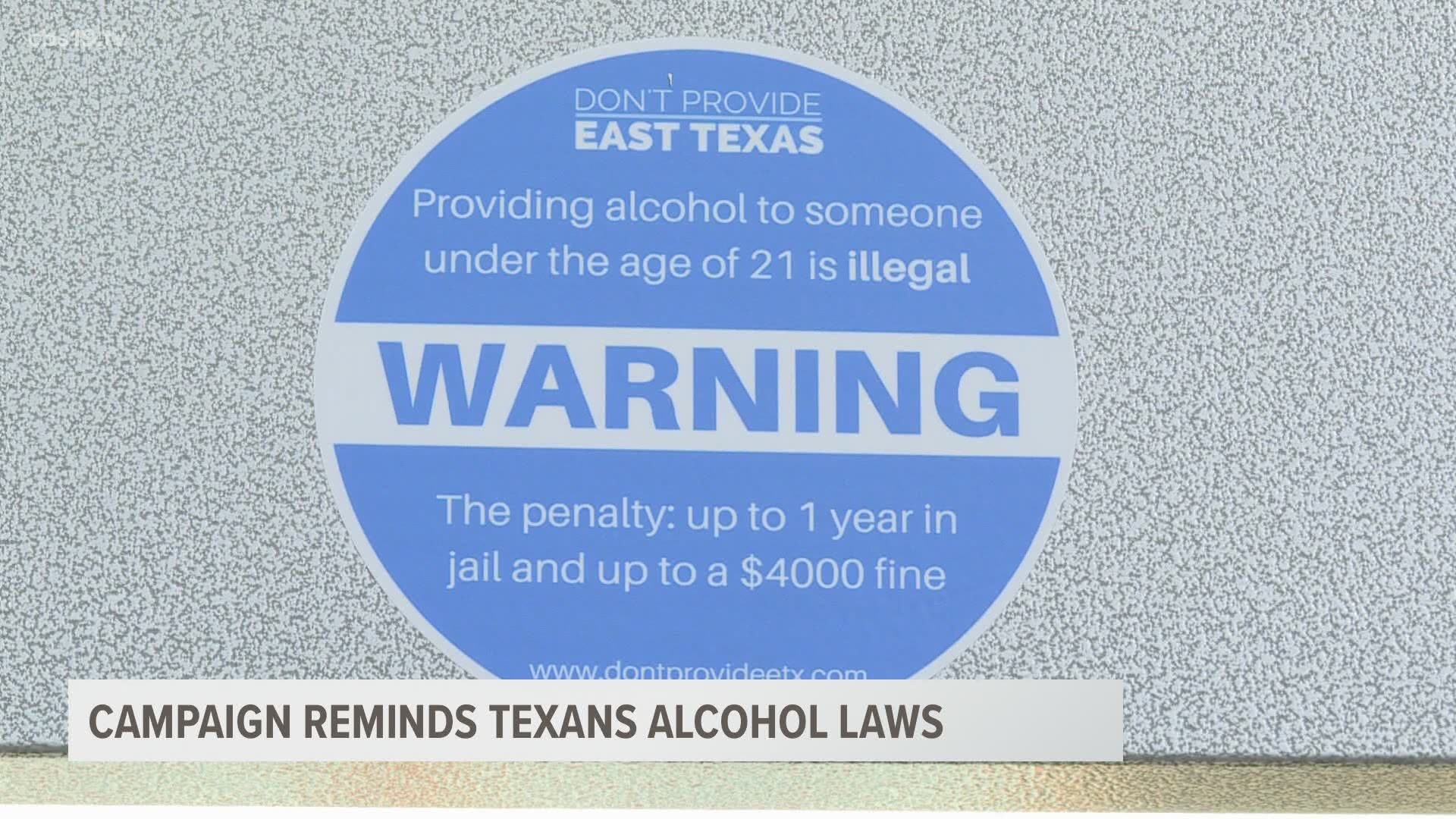 The nonprofit 'Don't Provide East Texas Campaign' was started to remind people not to give alcohol to minors.