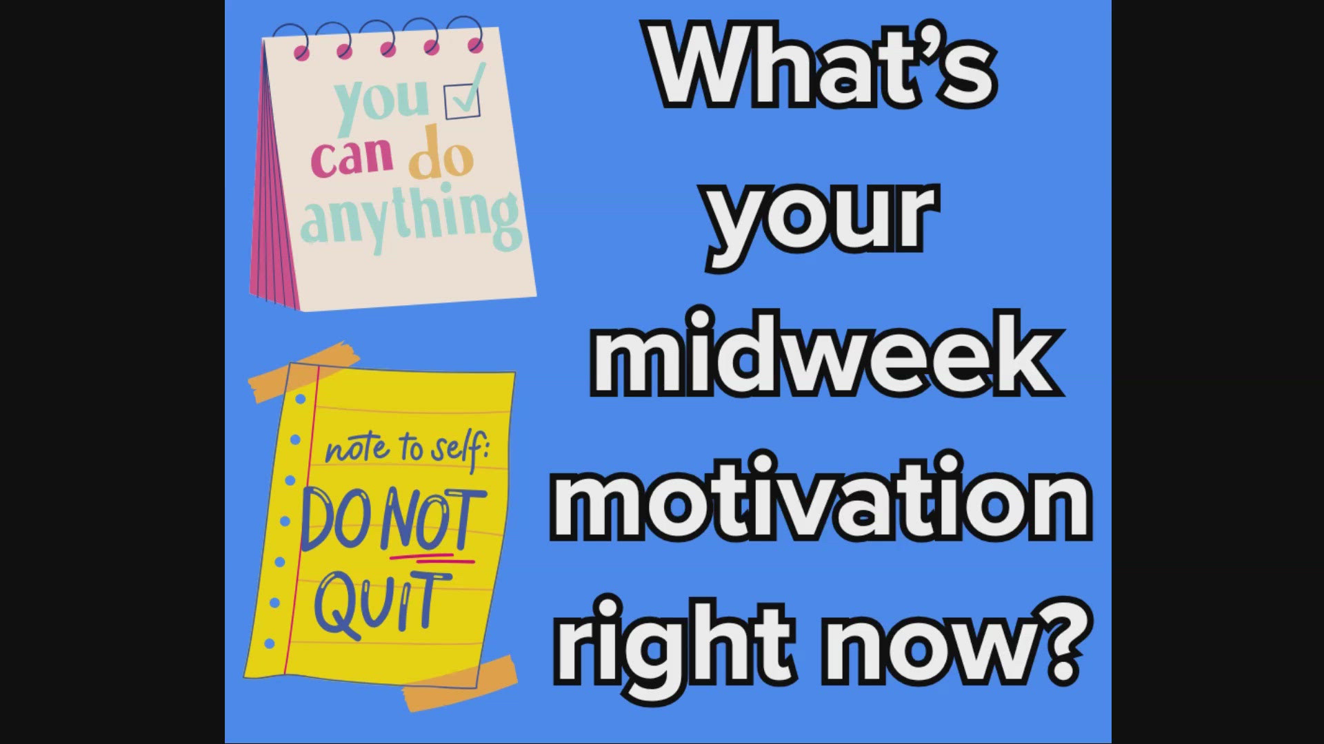 QUESTION OF THE DAY: What's your midweek motivation right now? | cbs19.tv