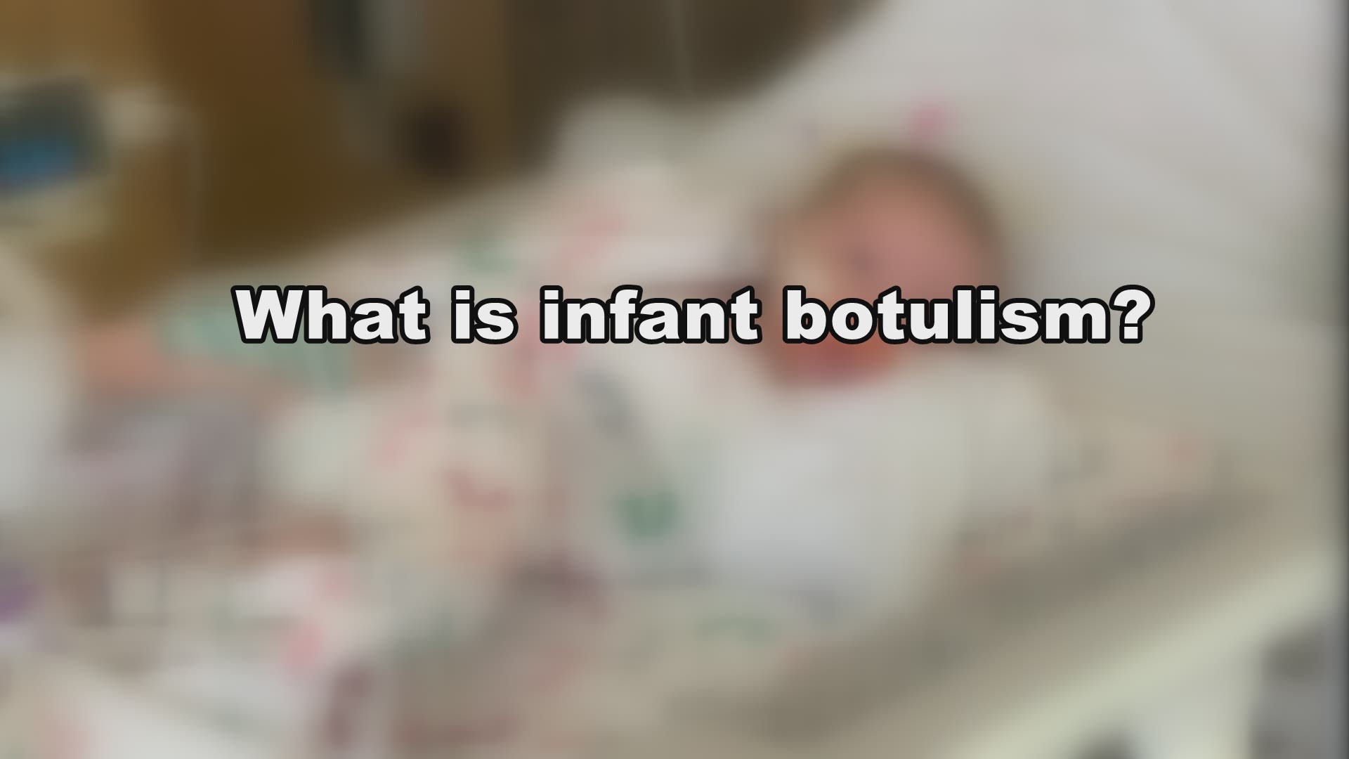 Dr. Richard Wallace of UT Health answers questions on infant botulism.