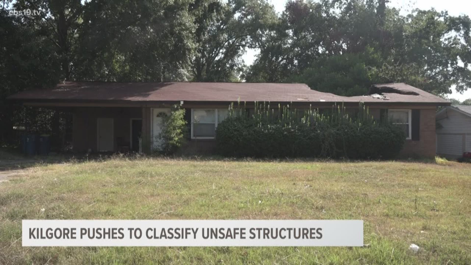 The City of Kilgore is pushing to classify unsafe structures that can cause potential harm to residents.