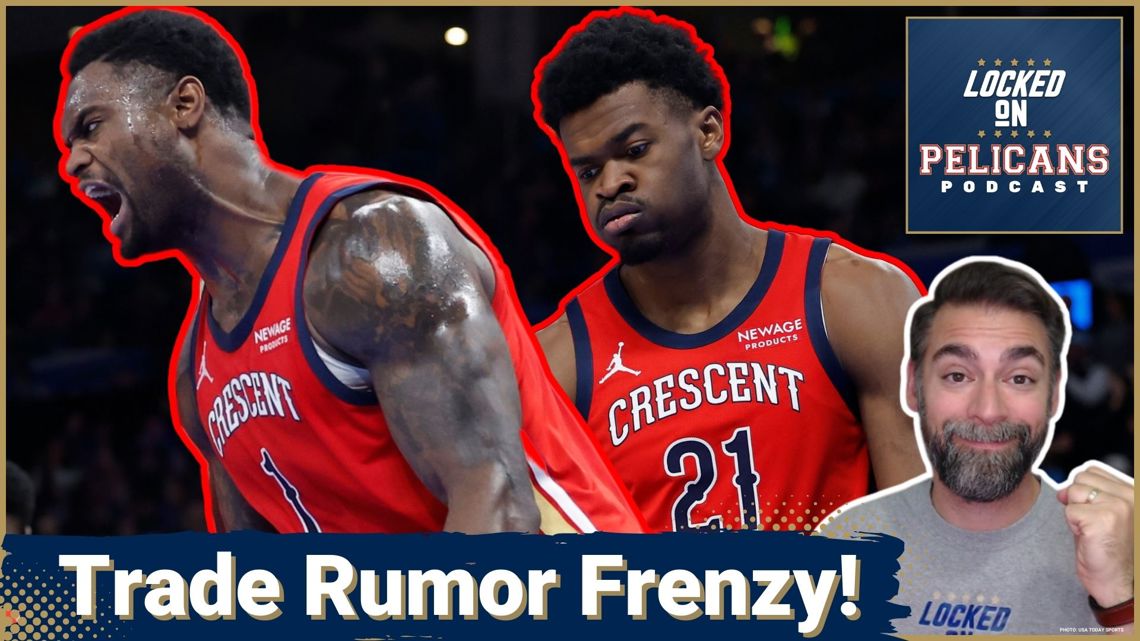 Newest Pelicans Trade Rumors Signal New APPROACH and Real Change for New Orleans